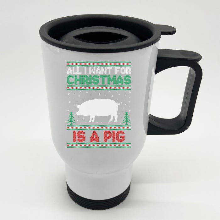 All I Want For Xmas Is A Pig Ugly Christmas Sweater Gift Front & Back Stainless Steel Travel Mug