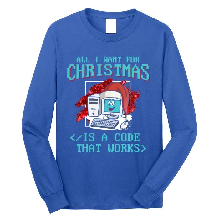 All I Want For Christmas Is A Code That Works Cool Gift Programming Gift Long Sleeve Shirt