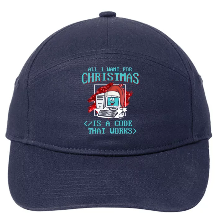 All I Want For Christmas Is A Code That Works Cool Gift Programming Gift 7-Panel Snapback Hat