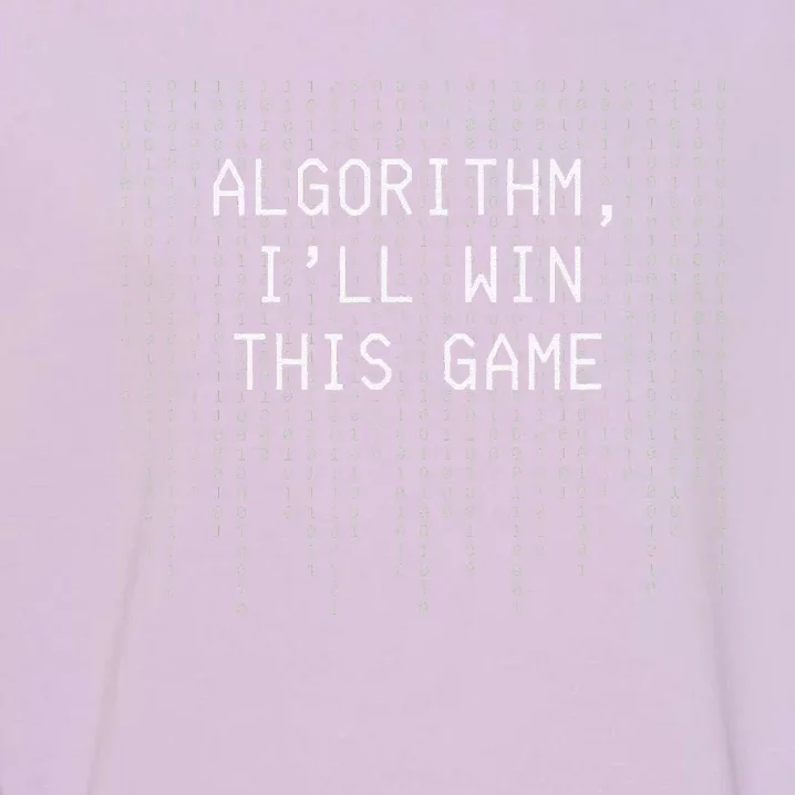 Algorithm ILl Win This Game Code Data Ai Tech Funny Garment-Dyed Sweatshirt