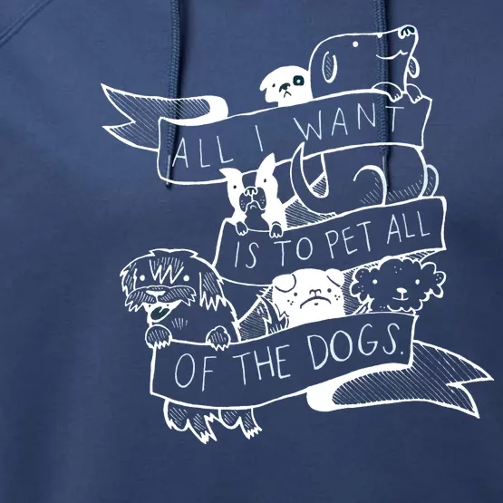 All I Want Is To Pet All Of The Dogs Performance Fleece Hoodie