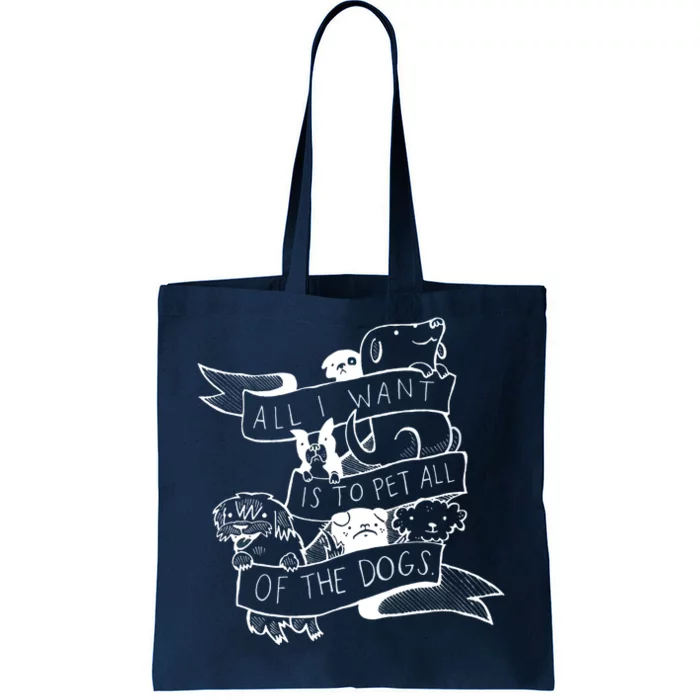 All I Want Is To Pet All Of The Dogs Tote Bag