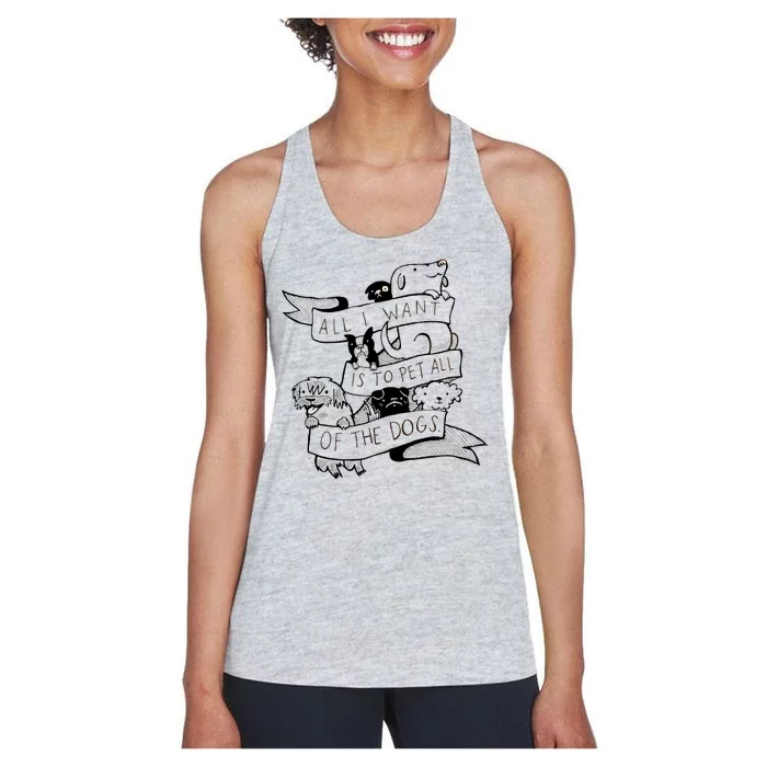 All I Want Is To Pet All Of The Dogs Women's Racerback Tank