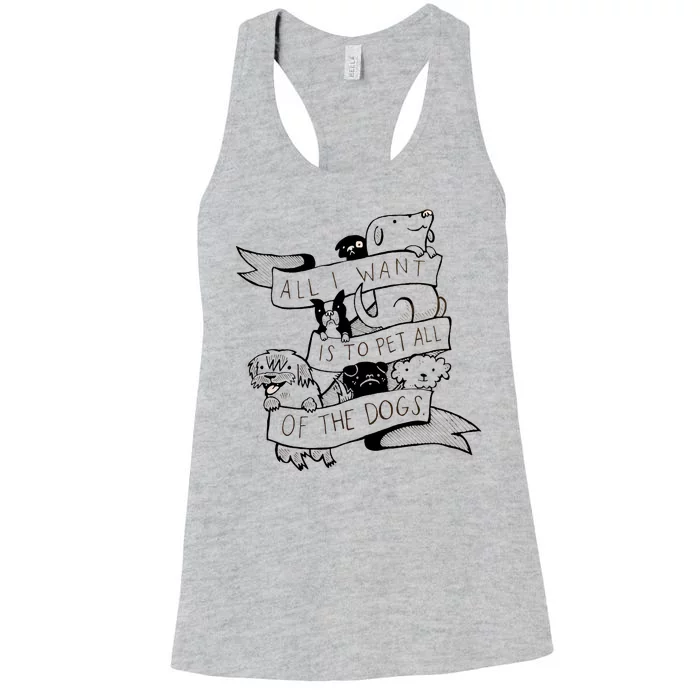 All I Want Is To Pet All Of The Dogs Women's Racerback Tank