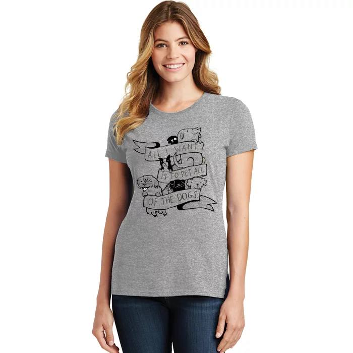 All I Want Is To Pet All Of The Dogs Women's T-Shirt