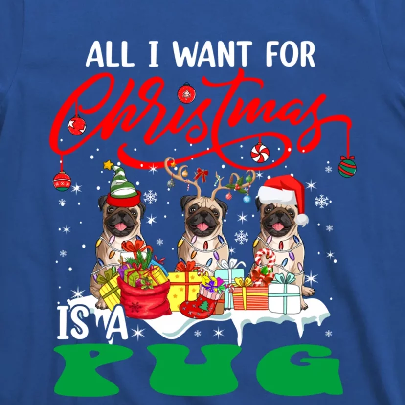 All I Want For Xmas Is A Pug Three Santa Reindeer Elf Dogs Gift T-Shirt