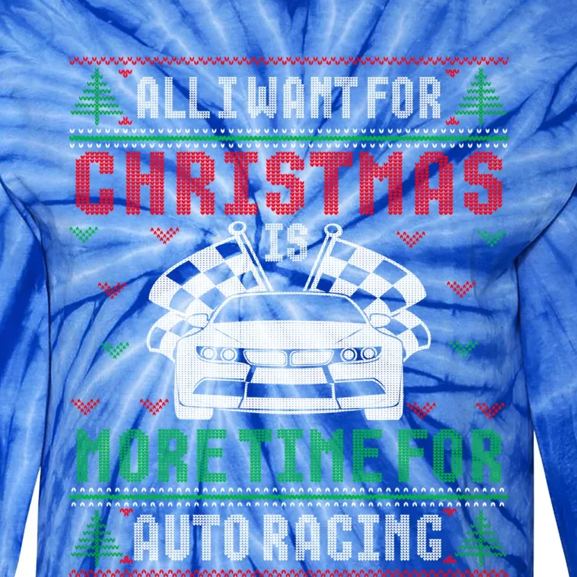 All I Want For Christmas More Time Uto Racing Ugly Xmas Funny Gift Tie-Dye Long Sleeve Shirt