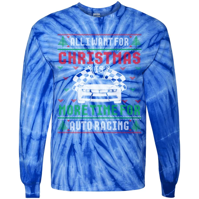 All I Want For Christmas More Time Uto Racing Ugly Xmas Funny Gift Tie-Dye Long Sleeve Shirt