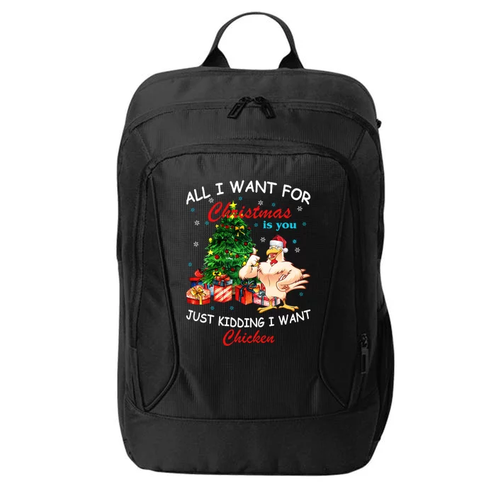 All I Want For Christmas Is You Just Kidding I Want Chiken City Backpack