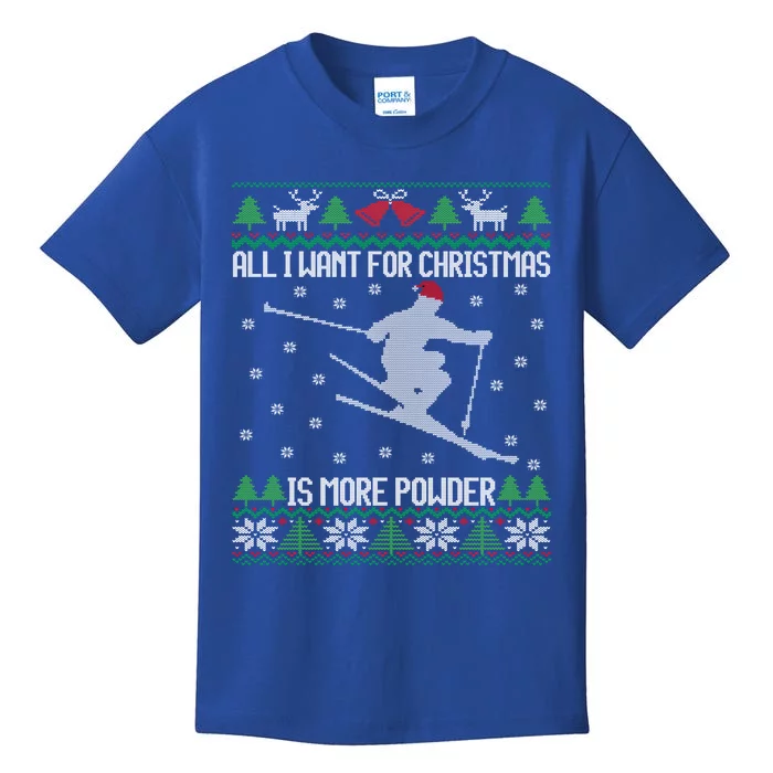 All I Want Is More Powder Ski Lover Skiing Ugly Christmas Gift Kids T-Shirt