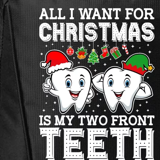 All I Want For Christmas Is My Two Front Teeth Funny Dentist City Backpack