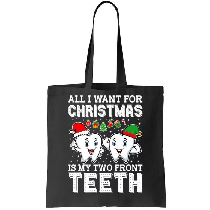 All I Want For Christmas Is My Two Front Teeth Funny Dentist Tote Bag