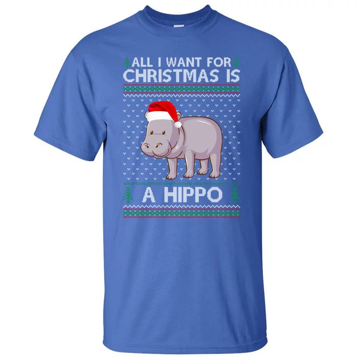 All I Want For Christmas Is A Hippo Ugly Xmas Holiday Gift Tall T-Shirt