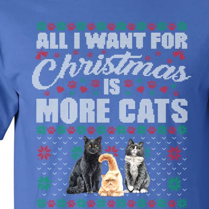 All I Want For Christmas Is More Cats Cute Ugly Xmas Sweater Gift Tall T-Shirt