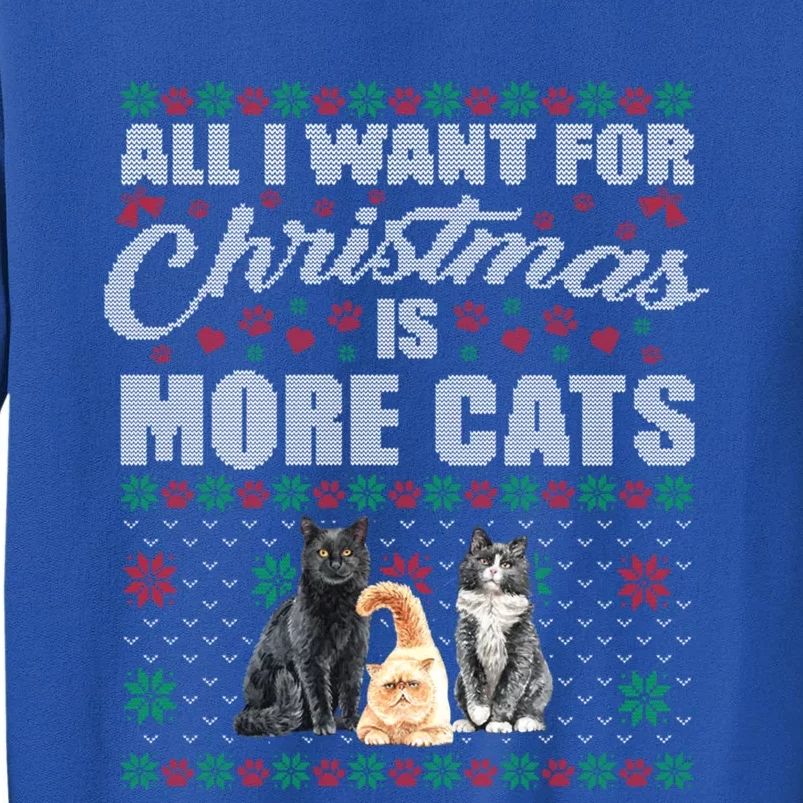 All I Want For Christmas Is More Cats Cute Ugly Xmas Sweater Gift Tall Sweatshirt