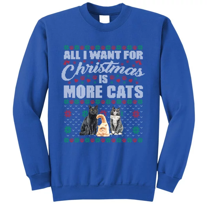 All I Want For Christmas Is More Cats Cute Ugly Xmas Sweater Gift Tall Sweatshirt