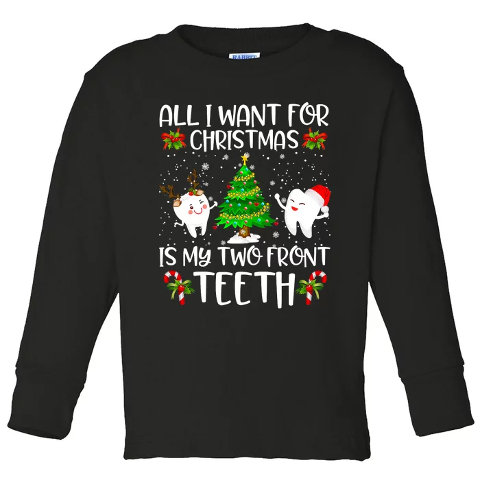 All I Want For Christmas Is My Two Front Teeth Toddler Long Sleeve Shirt