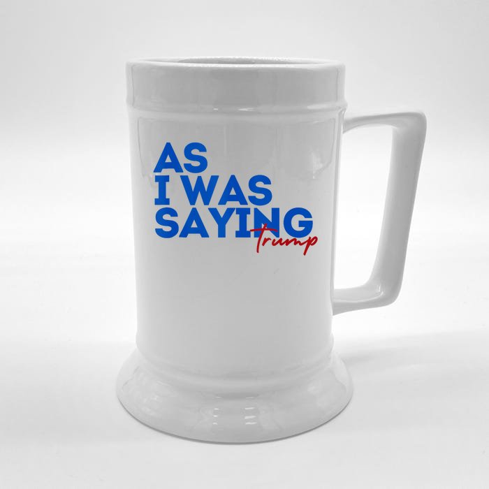 As I Was Saying Cool 2024 Trump Front & Back Beer Stein