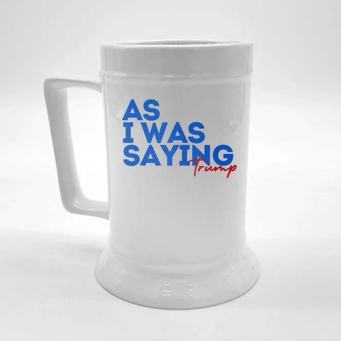 As I Was Saying Cool 2024 Trump Front & Back Beer Stein