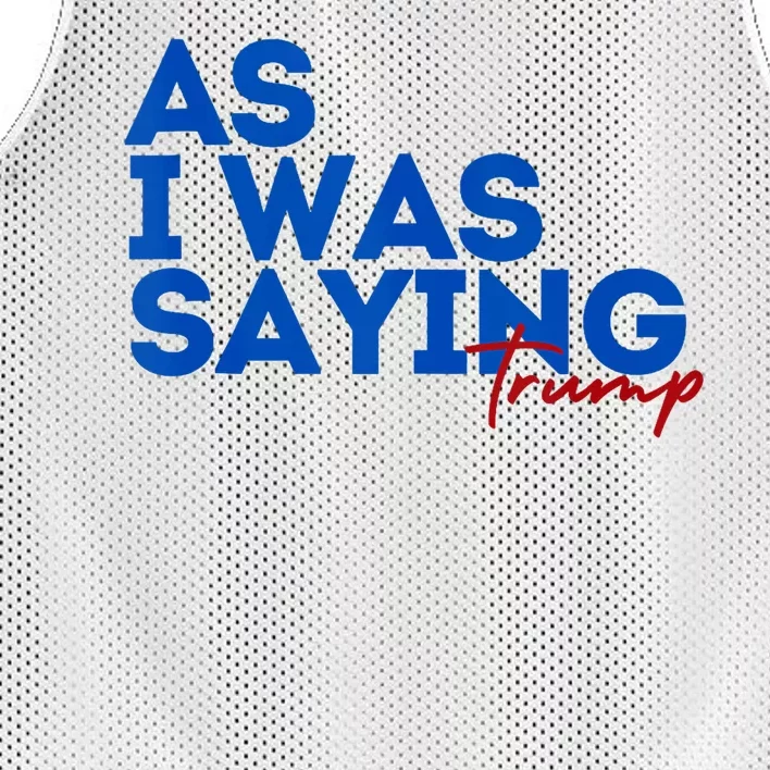 As I Was Saying Cool 2024 Trump Mesh Reversible Basketball Jersey Tank