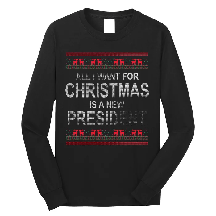 All I Want For Christmas Is A New President Ugly Christmas Long Sleeve Shirt