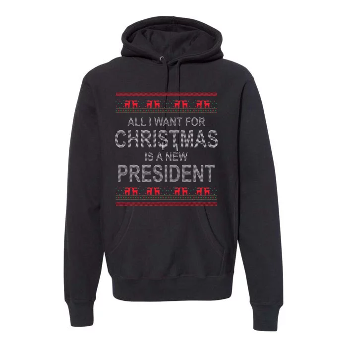 All I Want For Christmas Is A New President Ugly Christmas Premium Hoodie