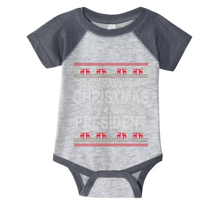 All I Want For Christmas Is A New President Ugly Christmas Infant Baby Jersey Bodysuit