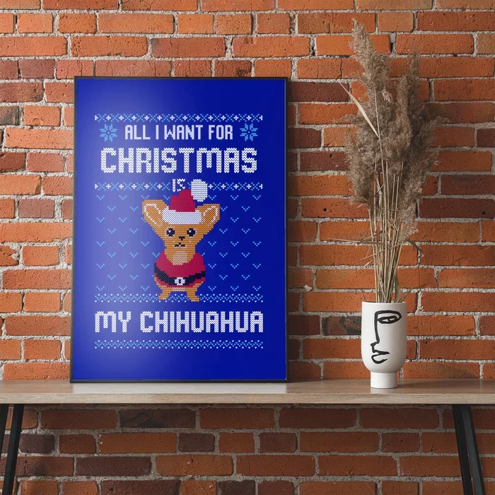 All I Want For Christmas Is Chihuahua Ugly Christmas Sweater Great Gift Poster