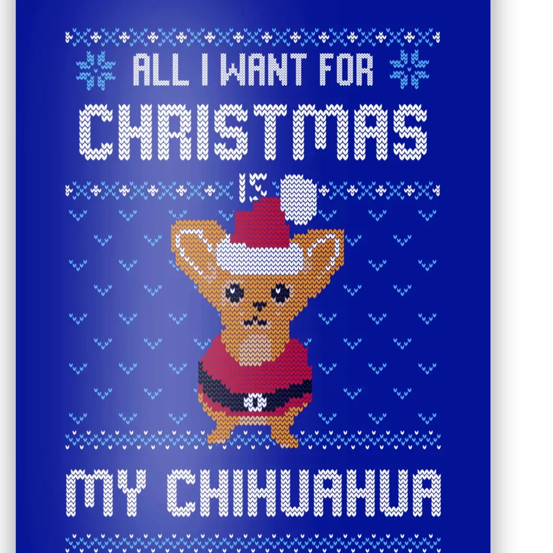 All I Want For Christmas Is Chihuahua Ugly Christmas Sweater Great Gift Poster