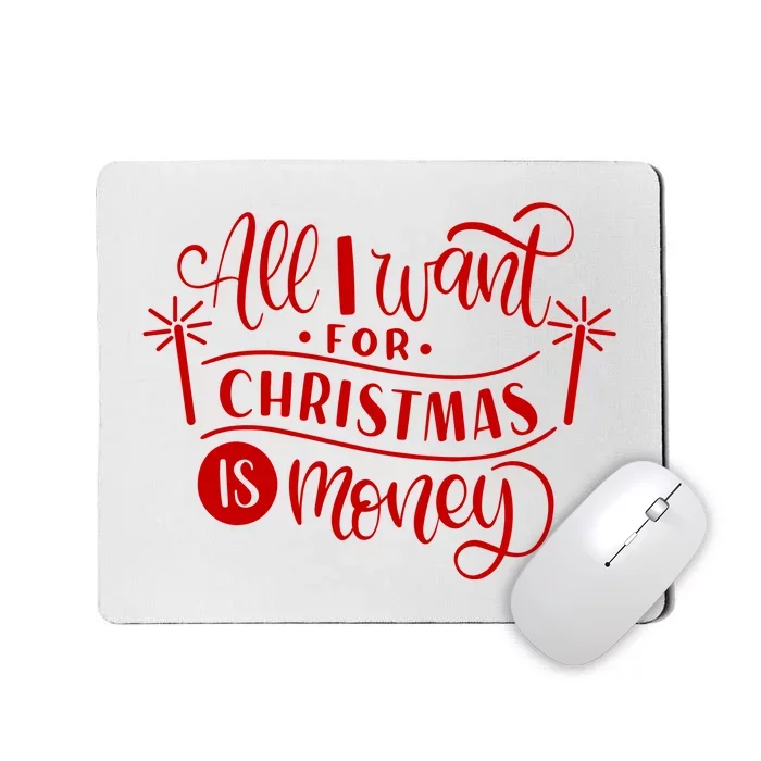 All I Want For Christmas Is Money Funny Mousepad