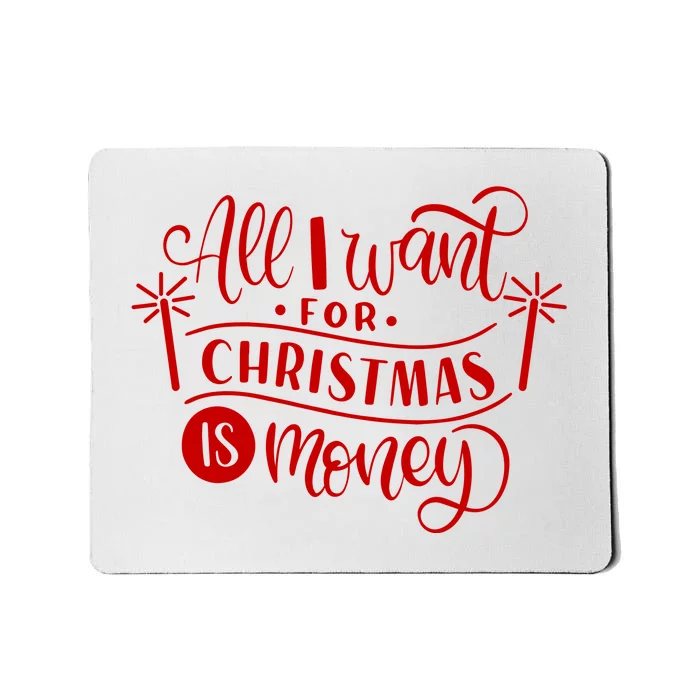 All I Want For Christmas Is Money Funny Mousepad