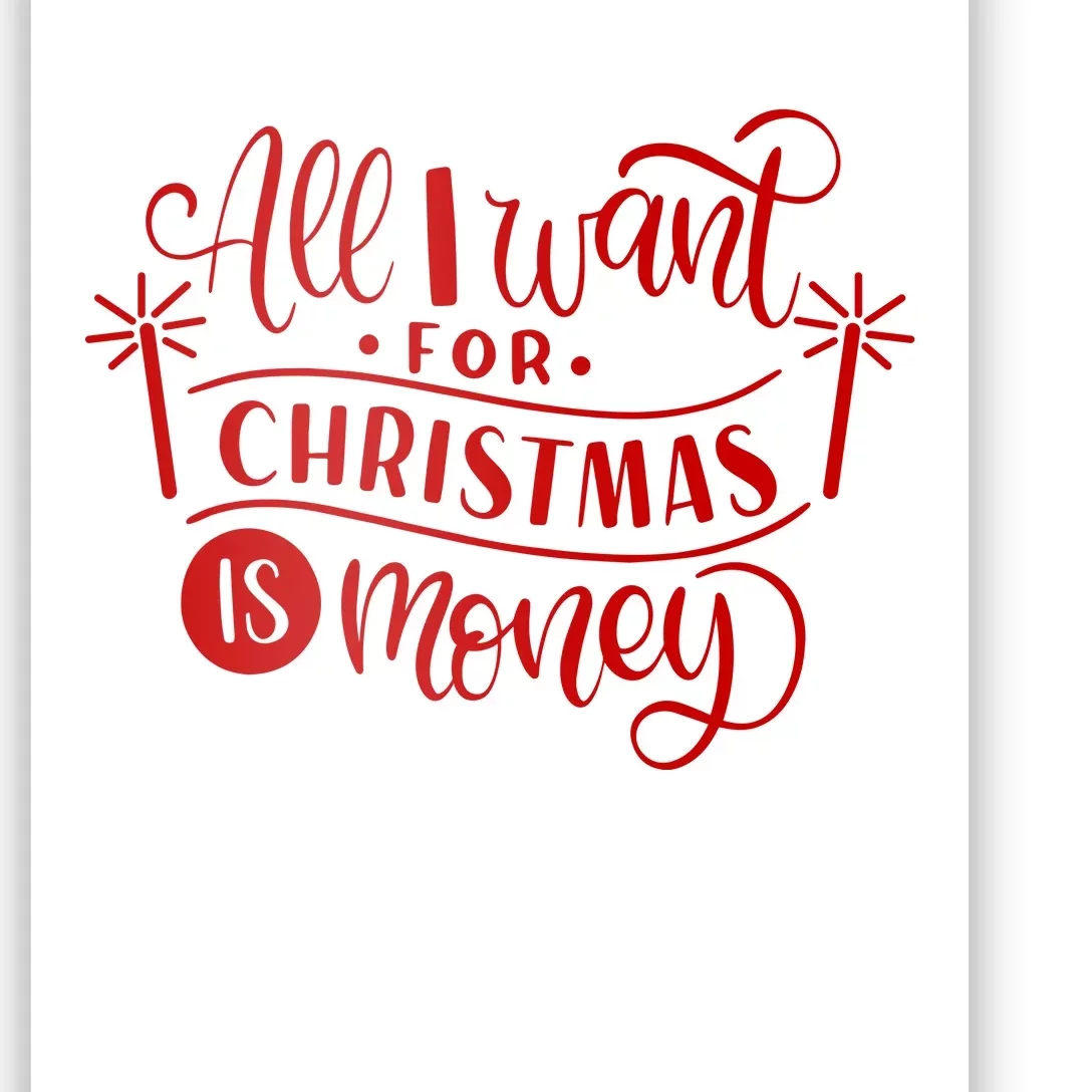 All I Want For Christmas Is Money Funny Poster