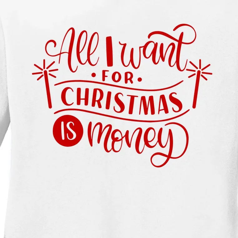 All I Want For Christmas Is Money Funny Ladies Long Sleeve Shirt