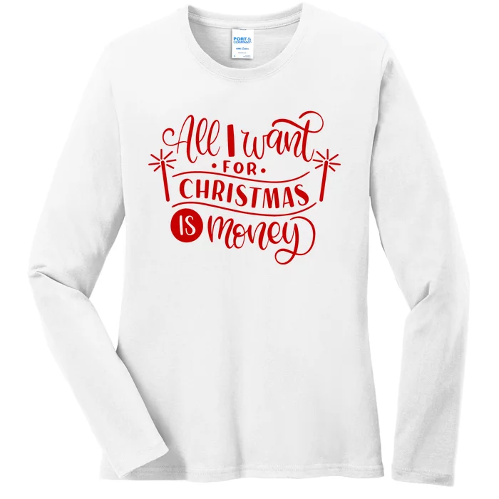 All I Want For Christmas Is Money Funny Ladies Long Sleeve Shirt