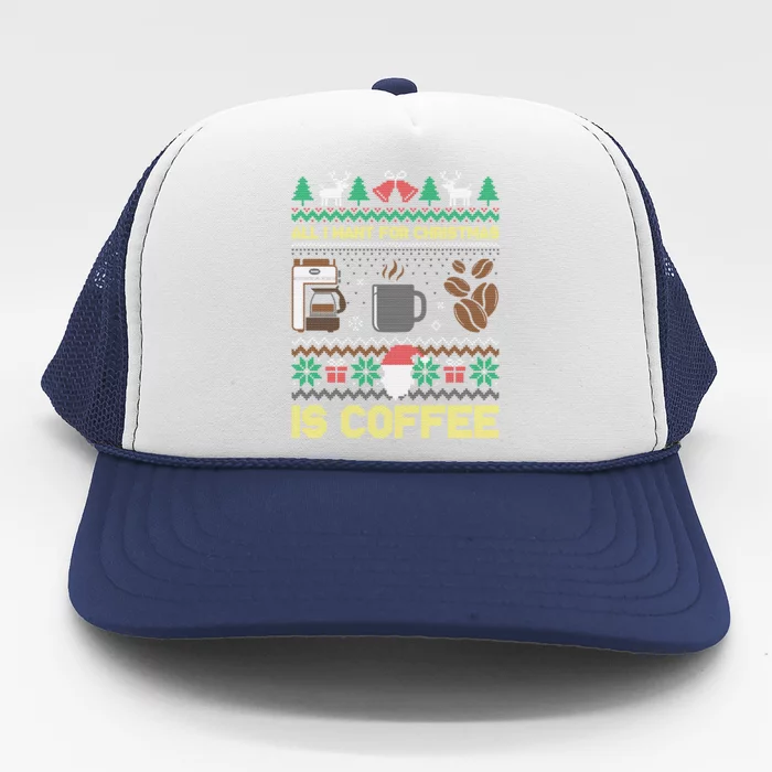 All I Want For Christmas Is Coffee Barista Ugly Sweater Cute Gift Trucker Hat