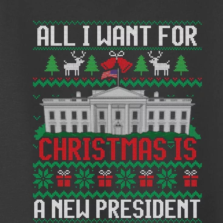 All I Want For Christmas Is A New President Ugly Sweater Toddler T-Shirt