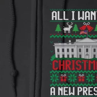 All I Want For Christmas Is A New President Ugly Sweater Full Zip Hoodie