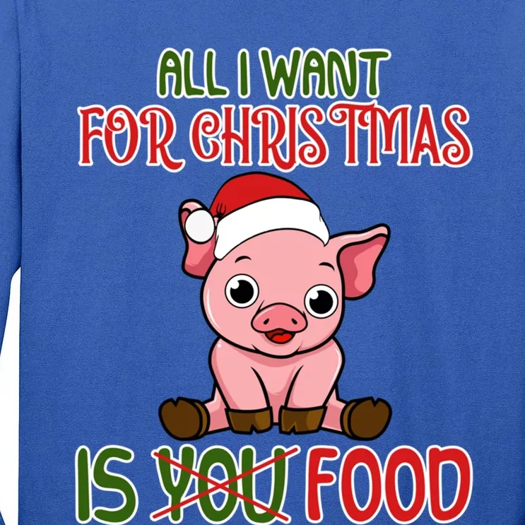 All I Want For Christmas Is Food Pink Holidays Farm Barn Pig Cute Gift Tall Long Sleeve T-Shirt