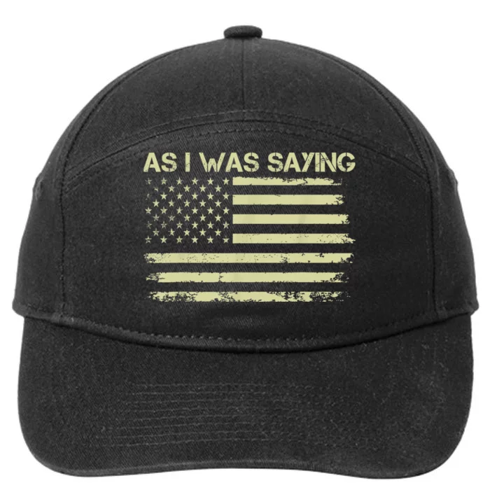 As I Was Saying Funny Political Trump 2024 Election 7-Panel Snapback Hat