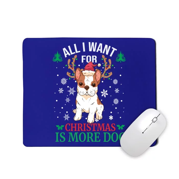 All I Want For Christmas Is More Dog Bulldog Christmas Funny Gift Meaningful Gif Mousepad