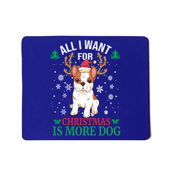 All I Want For Christmas Is More Dog Bulldog Christmas Funny Gift Meaningful Gif Mousepad