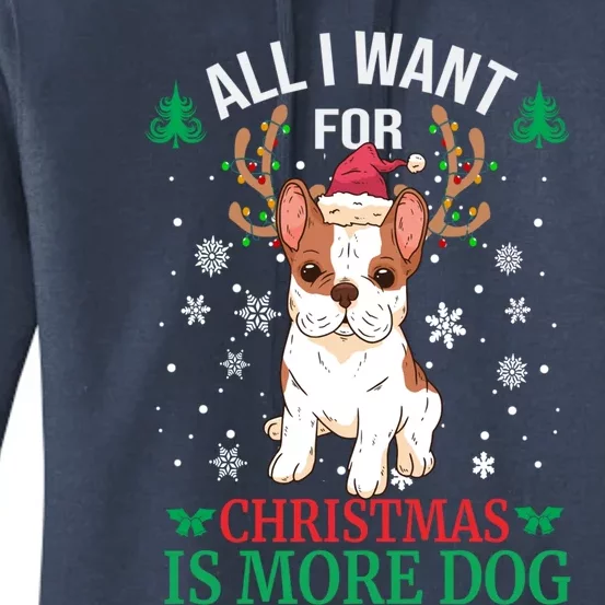 All I Want For Christmas Is More Dog Bulldog Christmas Funny Gift Meaningful Gif Women's Pullover Hoodie