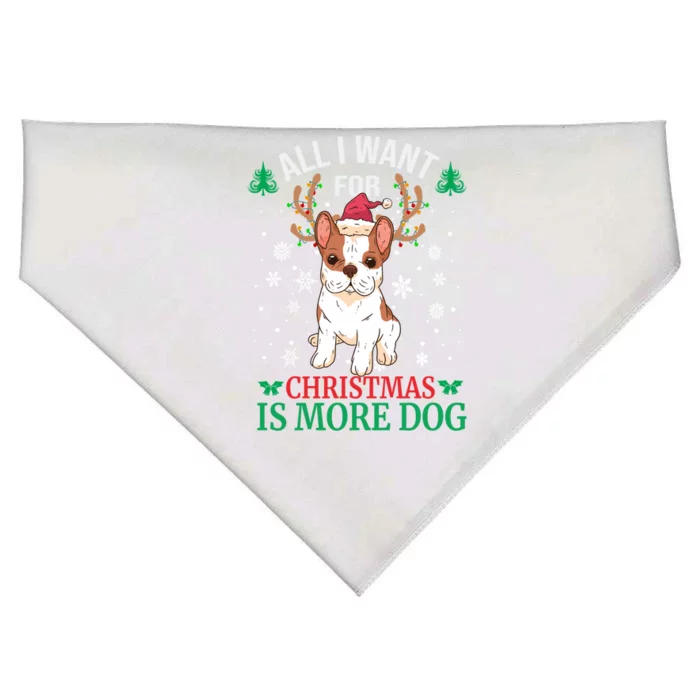 All I Want For Christmas Is More Dog Bulldog Christmas Funny Gift Meaningful Gif USA-Made Doggie Bandana