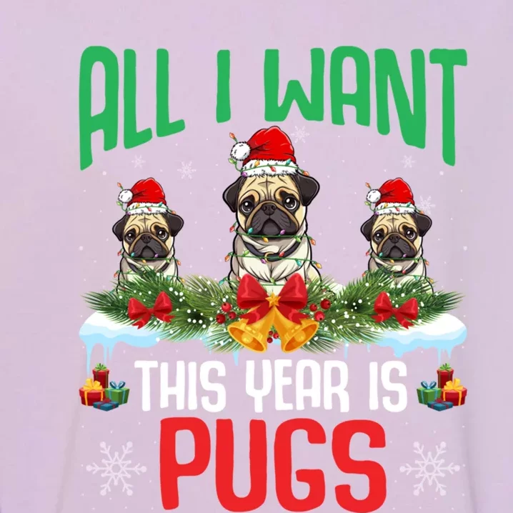 All I Want This Year Is Pugs Wearing Santa Hat Christmas Gift Garment-Dyed Sweatshirt