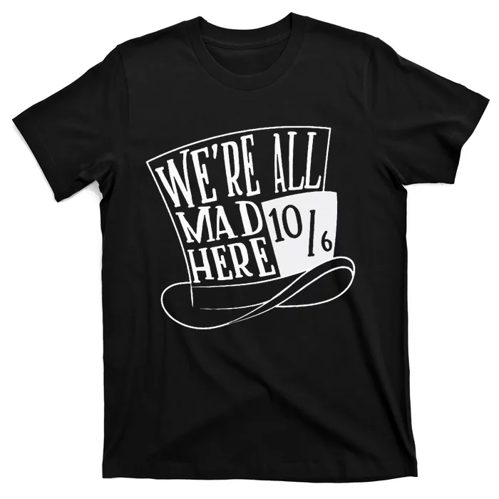 Alice In Wonderland Mad Hatter WeRe All Mad Here T-Shirt