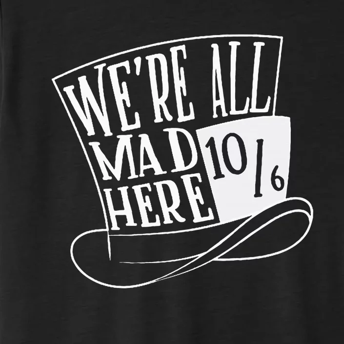 Alice In Wonderland Mad Hatter WeRe All Mad Here ChromaSoft Performance T-Shirt