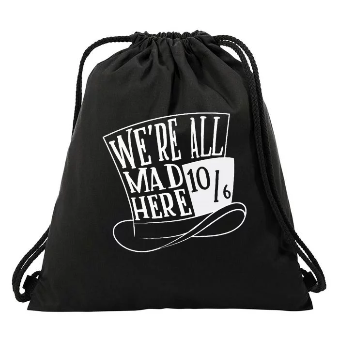 Alice In Wonderland Mad Hatter WeRe All Mad Here Drawstring Bag