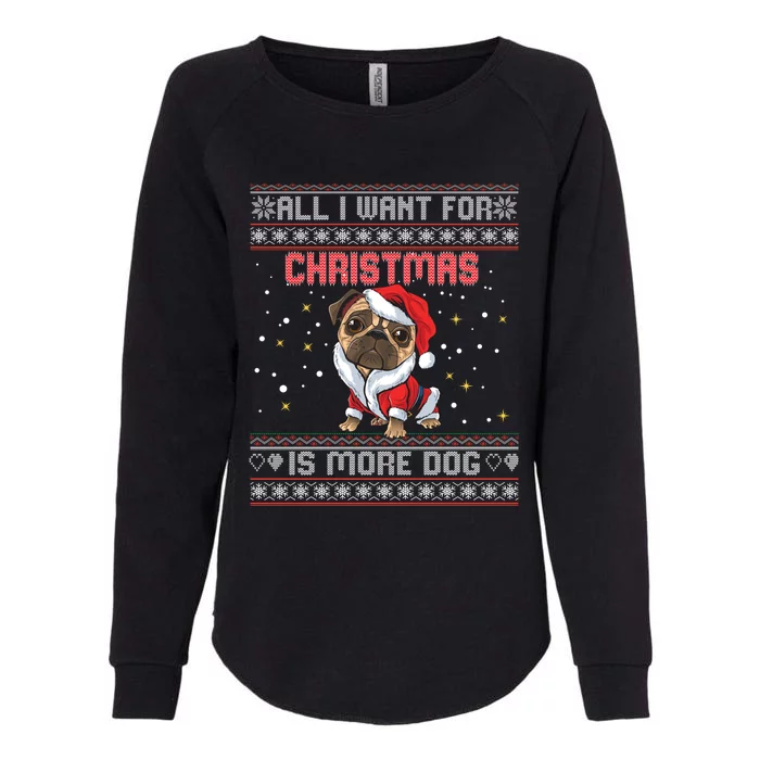 All I Want For Christmas Is More Dog Ugly Christmas Sweater Great Gift Womens California Wash Sweatshirt