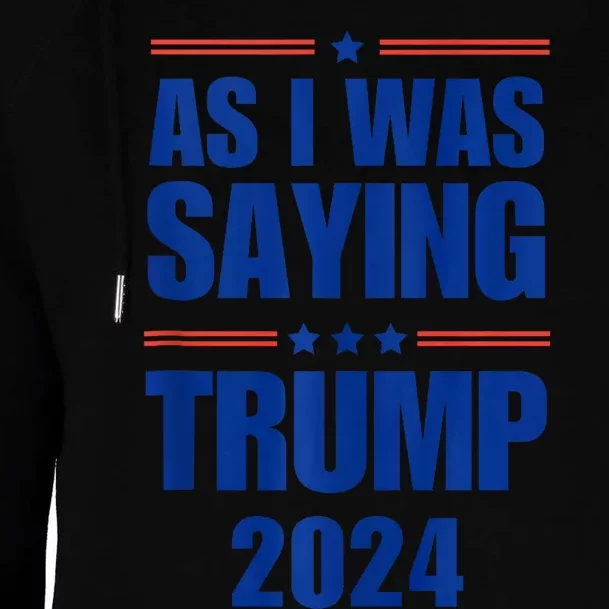 As I Was Saying Trump 2024 Tank Top Womens Funnel Neck Pullover Hood