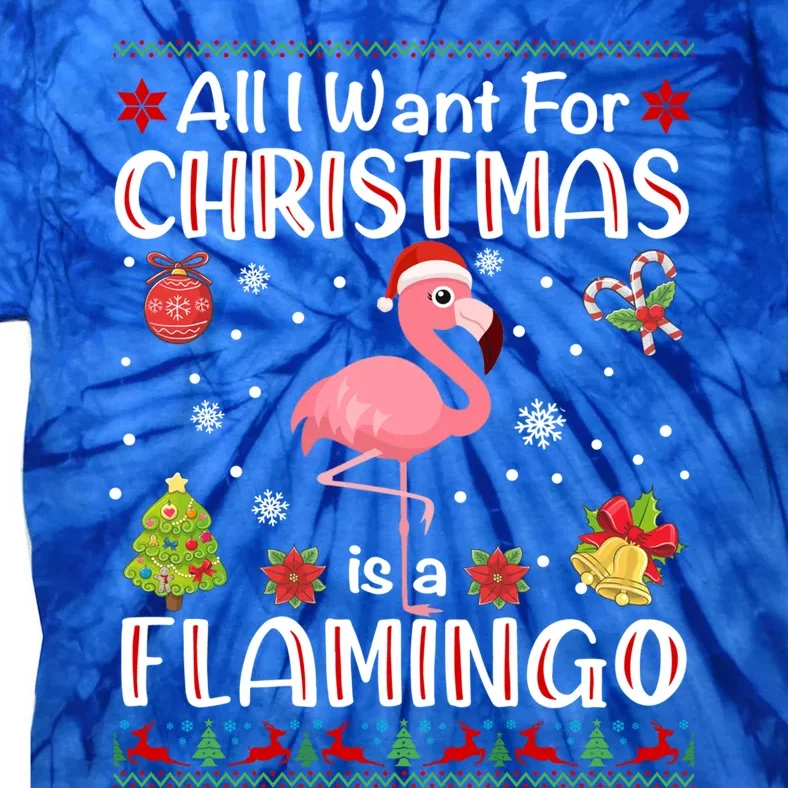 All I Want For Christmas Is A Flamingo Funny Xmas Holiday Cute Gift Tie-Dye T-Shirt